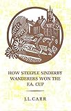 How Steeple Sinderby Wanderers Won the F.A.Cup