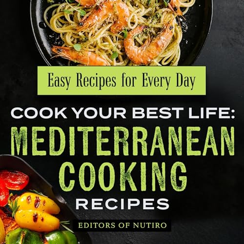 Cook Your Best Life Mediterranean Cooking Recipes by Editors of Nutiro episode artwork