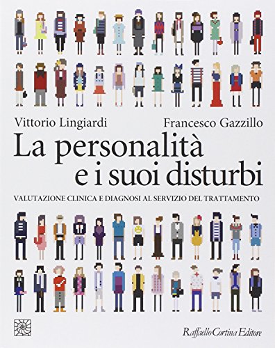 La personalità e i suoi disturbi. Valutazione clinica e diagnosi al servizio del trattamento (Grandi manuali di psicologia)
