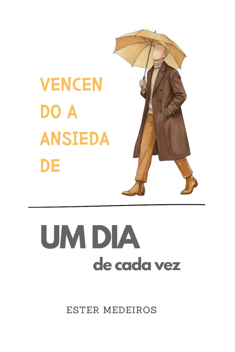 Vencendo a Ansiedade (Edição Especial Versão Masculina): Um dia de Cada Vez