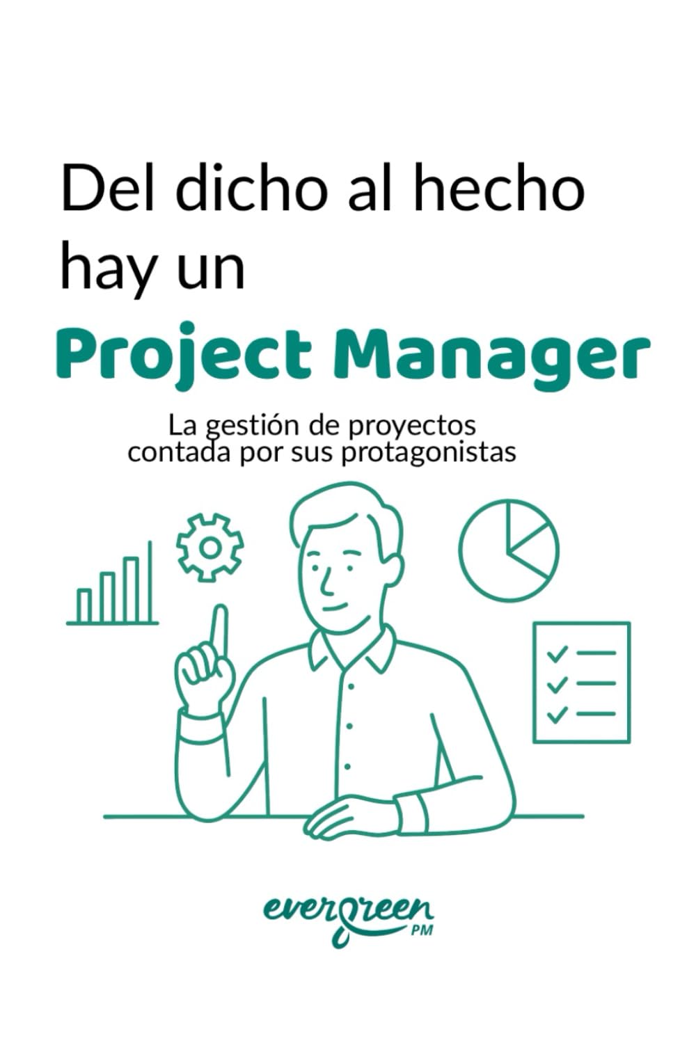 Del dicho al hecho hay un Project Manager: La gestión de proyectos contada por sus protagonistas