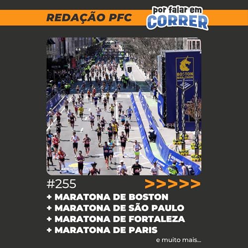 Reda&ccedil;&atilde;o PFC 255 - Maratona de Boston, Maratona de S&atilde;o Paulo e Maratona de Paris