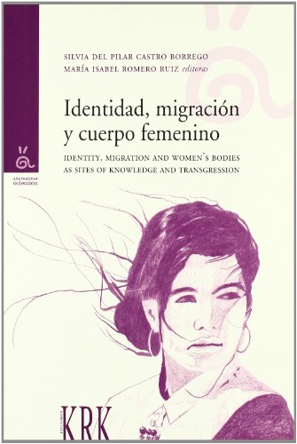 Portada de IDENTIDAD, MIGRACION Y CUERPO FEMENINO = IDENTITY, MIGRATION AND WOMEN'S BODIES AS SITES OF KNOWLEDG