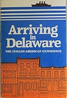 Arriving in Delaware: The Italian-American experience 0962430404 Book Cover