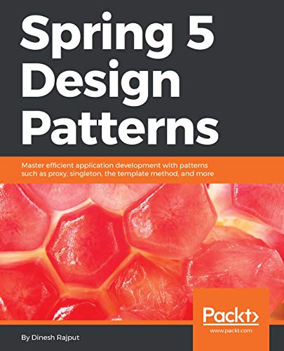Télécharger Spring 5 Design Patterns: Master efficient application development with patterns such as proxy, sing livre En ligne