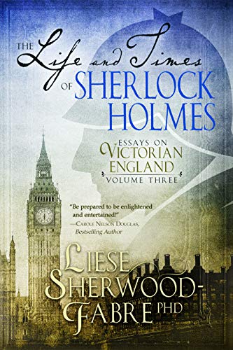 The Life And Times Of Sherlock Holmes: The Third Amusing Collection Of Flash Nonfiction Examining The Everyday References To Sherlock Holmes' World (Essays On Victorian England Book 3) #TOP7