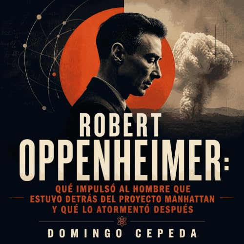 『Robert Oppenheimer: Qu&eacute; impuls&oacute; al hombre que estuvo detr&aacute;s del Proyecto Manhattan y qu&eacute; lo ator