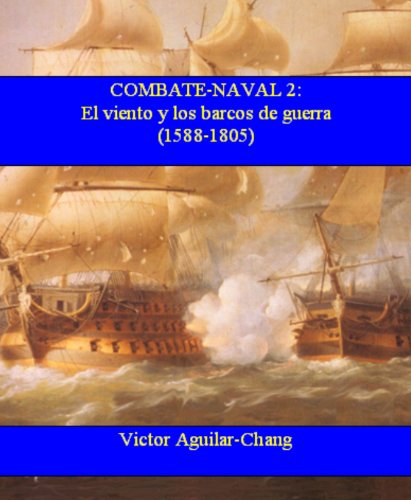 Combate Naval 2: El viento y los barcos de guerra (1588 d.C.-1805 d.C.) Combate Naval 2: El viento y los barcos de guerra (1588 d.C.-1805 d.C.)