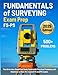 Fundamentals of Surveying Exam Prep: The All-in-One Simplified Study Guide with Practical Problems and Solutions to Pass the Current FS and PS Exams