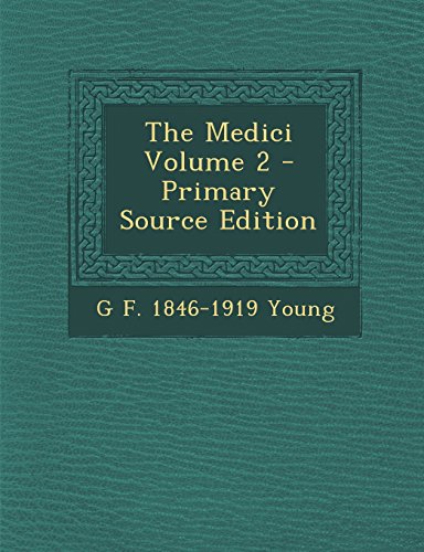 The Medici Volume 2 - Primary Source Edition