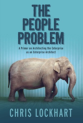 The People Problem: A Primer on Architecting the Enterprise as an Enterprise Architect (English Edit PDF Ebook En Ligne