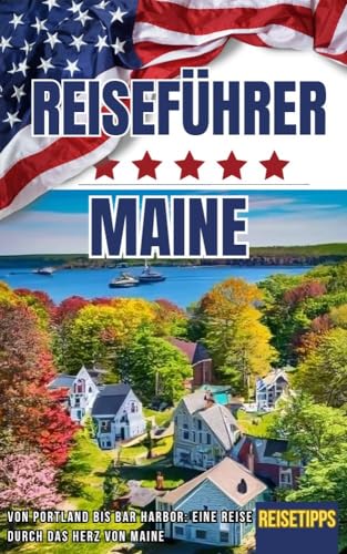 USA Maine Reiseführer ** Von Portland bis Bar Harbor