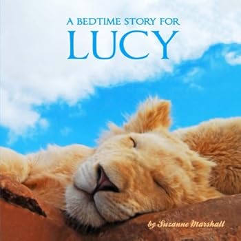 Paperback A Bedtime Story for Lucy: Personalized Book & Bedtime Story (Personalized Bedtime Stories for Kids & Bedtime Books for Toddlers with Your Child's Name) Book