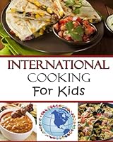 International Cooking for Kids: Multicultural Recipes to Make with your Family from Around the World (Cooking with Kids Series) 109252147X Book Cover