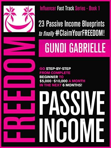 Sponsored Ad - Passive Income Freedom: 23 Passive Income Blueprints: Go Step-by-Step from Complete Beginner to $5,000-10,000/mo in the next 6 Months! (Passive Income Freedom Series)