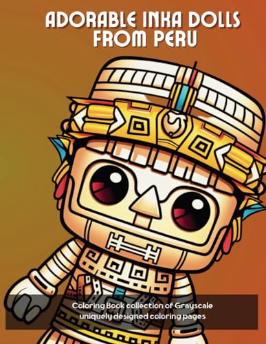 Adorable Inka Dolls From Peru Coloring Book To Stress Relief and Relaxation