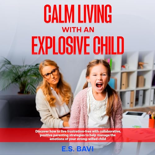 Calm Living with an Explosive Child by E.S. BAVI Publication episode artwork