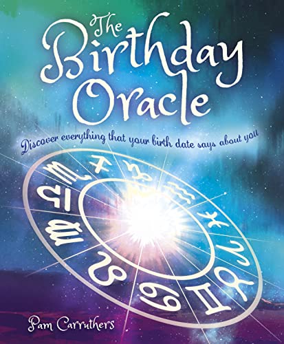 The Birthday Oracle: Discover Everything that Your Birth Date Says about You