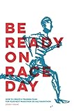 Be Ready on Race Day: How to Create a Custom Training Plan for Your Next Marathon or Half Marathon