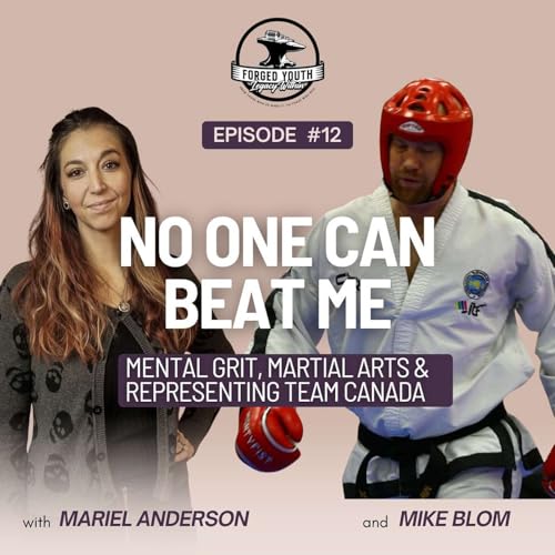 Page de couverture de Ep. 12 - 'No One Can Beat Me' - Mental Grit, Martial Arts & Representing Team Canada with Mike Blom 🇨🇦
