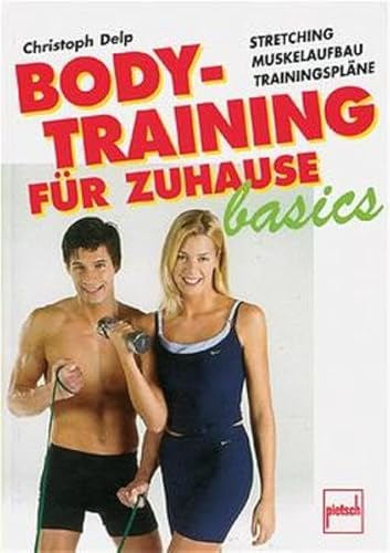 Preisvergleich Produktbild Bodytraining für Zuhause basics: Stretching - Muskelaufbau - Trainingspläne