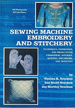 Hardcover Sewing machine embroidery and stitchery: Techniques, inspiration, and projects for embroidery, applique´, quilting, patchwork, and trapunto Book