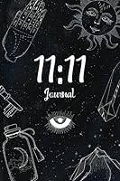 11:11 Journal: Angel Number Writing Notebook - 100+ Lined Pages - Spiritual Guidance Number - Numerology Life Path - Compact Travel Size 1093890002 Book Cover