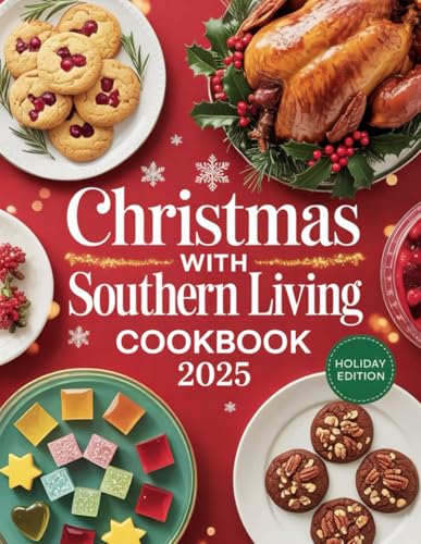 Christmas with Southern Living Cookbook 2025: Discover the Heart of