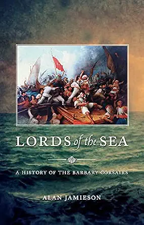 Lords of the Sea: A History of the Barbary Corsairs-Wow! eBook