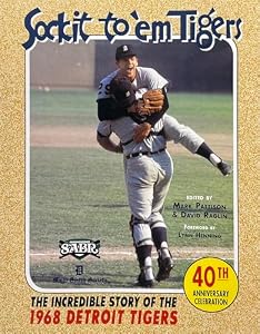 Sock It To 'Em Tigers: The Incredible Story of the 1968 Detroit Tigers