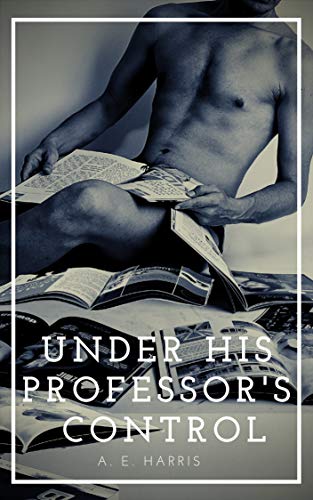 Under His Professor's Control (Collared By His Professor Book 2)