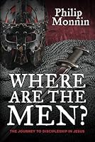 Where Are The Men?: The Journey to Discipleship in Jesus 0996963901 Book Cover