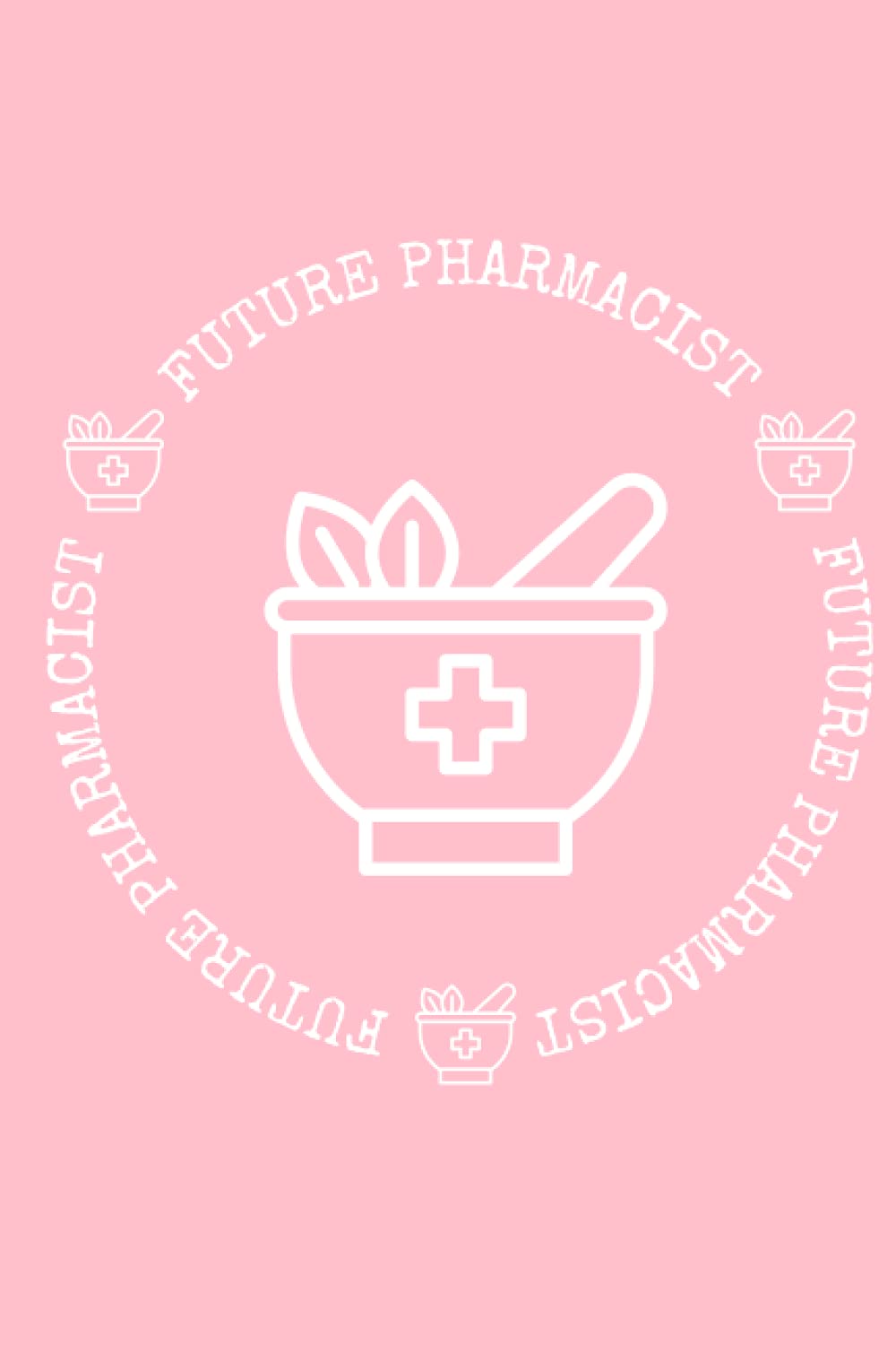 Future Pharmacist: Small Lined Journal for Pharmacy Students | Journal the Journey | 6 inch x 9 inch | Great Gift for Students | Pink