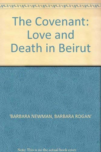 The Covenant: Love and Death in Beirut: Amazon.co.uk: Newman, Barbara ...