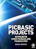 PIC Basic Projects: 30 Projects using PIC BASIC and PIC BASIC PRO