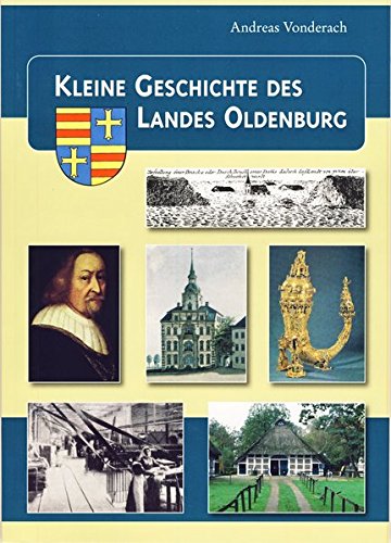 Kleine Geschichte des Landes Oldenburg Kleine Geschichte des Landes Oldenburg