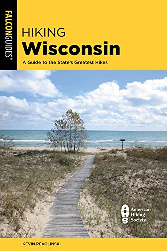 Hiking Wisconsin: A Guide to the State's Greatest Hikes, Third Edition (State Hiking Guides Series)