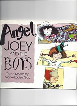 Angel, Joey and the Boys Three Stories By Marie-louise Gay