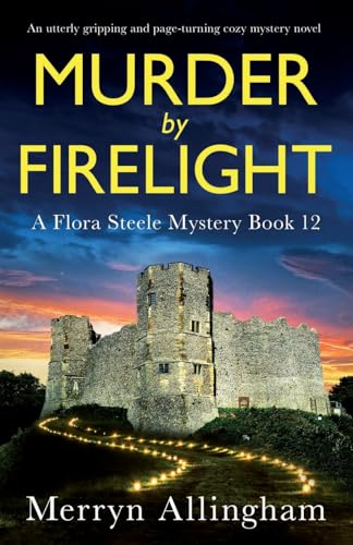 Murder by Firelight: An utterly gripping and page-turning cozy mystery novel (A Flora Steele Mystery)