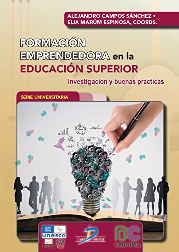 Formación emprendedora en la educación superior:Investigación y buenas prácticas (Spanish Edition)
