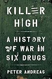 Killer High: A History of War in Six Drugs