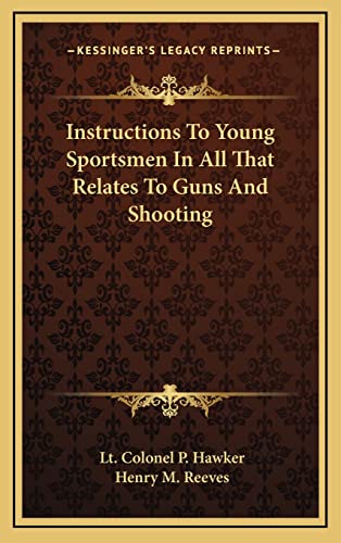 Instructions To Young Sportsmen In All That Relates To Guns And Shooting