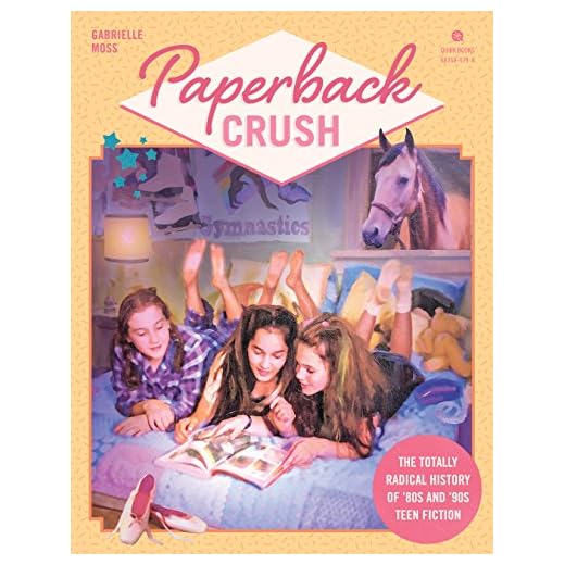 Paperback Crush: The Totally Radical History of '80s and '90s Teen Fiction