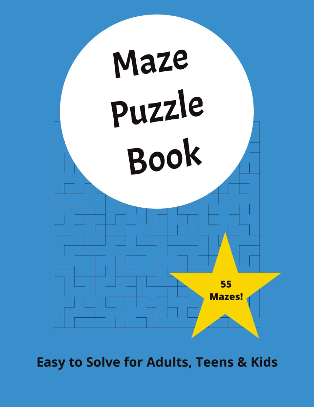Maze Puzzle Book: Maze Activity Book for Adults, Teens & Kids | 8.5x11 inches, 110 pages | 55 Mazes Great for Gifts, Holidays, Vacation and More