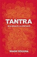 Tantra - De la sexualité à la spiritualité 2897866527 Book Cover