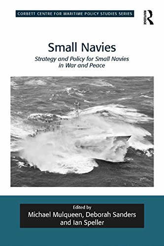 Small Navies: Strategy and Policy for Small Navies in War and Peace (Corbett Centre for Maritime Policy Studies Series)      1st Edition, Kindle Edition