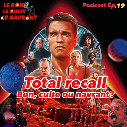 Le bon, le culte et le navrant.Ep19:"Total Recall"