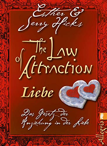 The Law of Attraction - Liebe: Das Gesetz der Anziehung in der Liebe