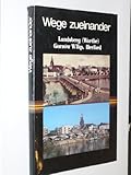 Wege zueinander. Landsberg - Gorzòw - Herford