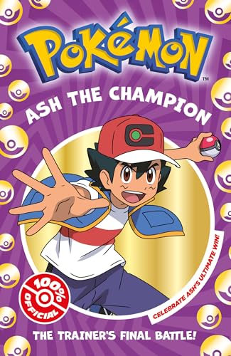 Pokémon: Ash the Champion Chapter Book: New for 2024. Celebrate Ash’s final battle in this action-packed book, perfect for getting gaming fans aged 7, 8, 9 & 10 into reading. (English Edition) - Pokémon